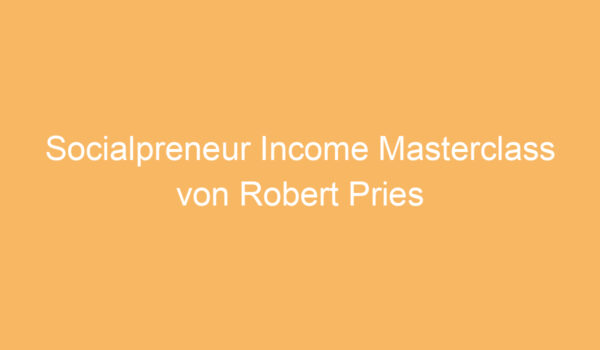 Socialpreneur Income Masterclass von Robert Pries Erfahrungen